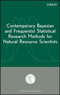 Contemporary Bayesian and Frequentist Statistical Research Methods for Natural Resource Scientists,  аудиокнига. ISDN43508818