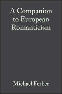 A Companion to European Romanticism - Сборник