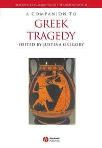 A Companion to Greek Tragedy,  audiobook. ISDN43509434