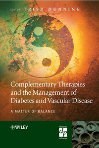 Complementary Therapies and the Management of Diabetes and Vascular Disease - Сборник