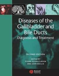 Diseases of the Gallbladder and Bile Ducts, PIERRE-ALAIN  CLAVIEN аудиокнига. ISDN43510144