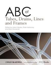 ABC of Tubes, Drains, Lines and Frames - Adam Brooks