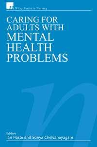 Caring for Adults with Mental Health Problems - Ian Peate