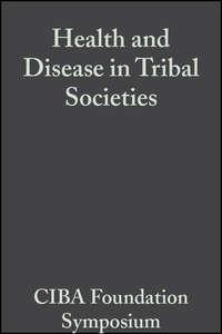 Health and Disease in Tribal Societies - CIBA Foundation Symposium