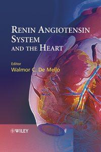 Renin Angiotensin System and the Heart - Walmor C. De Mello