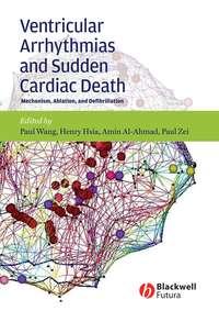 Ventricular Arrhythmias and Sudden Cardiac Death, Paul  Wang audiobook. ISDN43510504