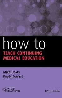 How to Teach Continuing Medical Education, Mike  Davis аудиокнига. ISDN43510712