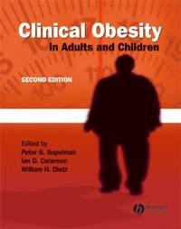 Clinical Obesity in Adults and Children - Peter Kopelman