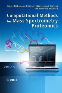 Computational Methods for Mass Spectrometry Proteomics - Ingvar Eidhammer