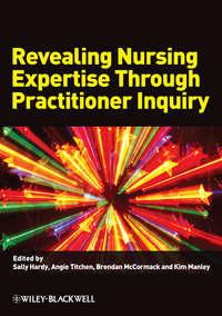 Revealing Nursing Expertise Through Practitioner Inquiry, Brendan  McCormack аудиокнига. ISDN43511136