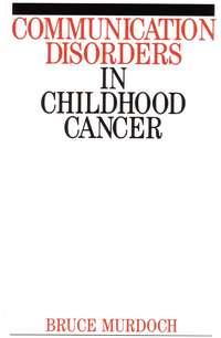 Communication Disorders in Childhood Cancer,  audiobook. ISDN43511400