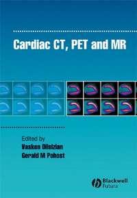 Cardiac CT, PET and MR - Vasken Dilsizian