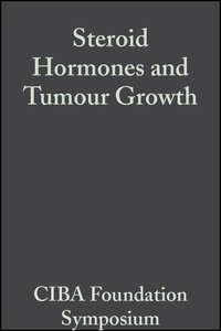 Steroid Hormones and Tumour Growth, Volume 1 - CIBA Foundation Symposium