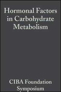 Hormonal Factors in Carbohydrate Metabolism, Volume 6 - CIBA Foundation Symposium