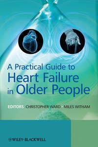 A Practical Guide to Heart Failure in Older People - Chris Ward