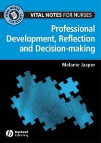 Professional Development, Reflection and Decision-making for Nurses,  audiobook. ISDN43512904