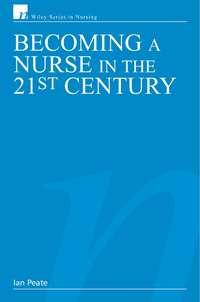 Becoming a Nurse in the 21st Century,  аудиокнига. ISDN43512960