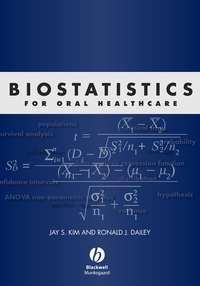 Biostatistics for Oral Healthcare - Ronald Dailey
