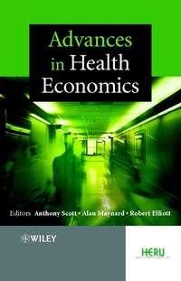 Advances in Health Economics, Anthony  Scott audiobook. ISDN43513888