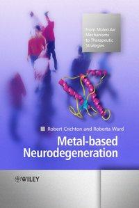 Metal-based Neurodegeneration - Robert Crichton