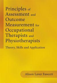 Principles of Assessment and Outcome Measurement for Occupational Therapists and Physiotherapists - Сборник