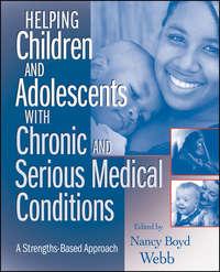 Helping Children and Adolescents with Chronic and Serious Medical Conditions,  audiobook. ISDN43517895