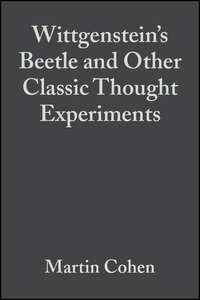 Wittgensteins Beetle and Other Classic Thought Experiments,  аудиокнига. ISDN43518023