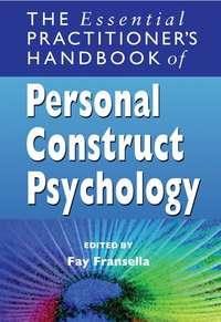 The Essential Practitioners Handbook of Personal Construct Psychology,  аудиокнига. ISDN43518055