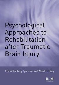 Psychological Approaches to Rehabilitation after Traumatic Brain Injury - Andy Tyerman