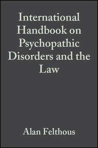 The International Handbook on Psychopathic Disorders and the Law, Volume II - Alan Felthous