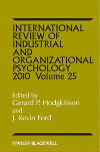International Review of Industrial and Organizational Psychology, 2010 Volume 25 - Gerard Hodgkinson