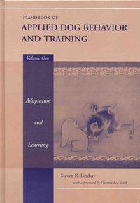 Handbook of Applied Dog Behavior and Training, Adaptation and Learning - Victoria Voith