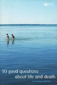 10 Good Questions About Life And Death,  аудиокнига. ISDN43518567