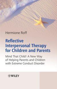 Reflective Interpersonal Therapy for Children and Parents,  audiobook. ISDN43518663