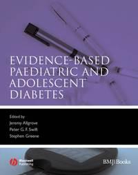 Evidence-Based Paediatric and Adolescent Diabetes - Jeremy Allgrove