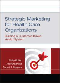 Strategic Marketing For Health Care Organizations, Philip  Kotler audiobook. ISDN43519095