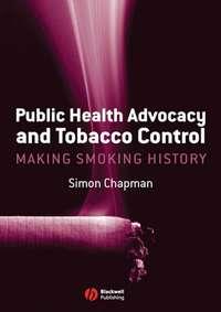 Public Health Advocacy and Tobacco Control,  аудиокнига. ISDN43519111
