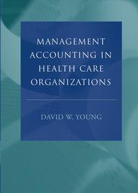 Management Accounting in Health Care Organizations,  audiobook. ISDN43519143