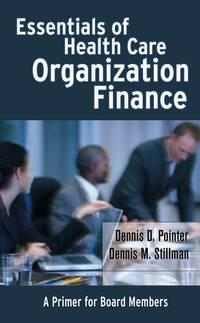 Essentials of Health Care Organization Finance - Dennis Pointer
