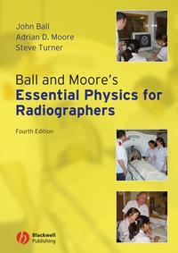 Ball and Moores Essential Physics for Radiographers, Steve  Turner аудиокнига. ISDN43519215