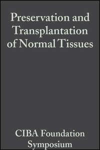 Preservation and Transplantation of Normal Tissues,  audiobook. ISDN43519247