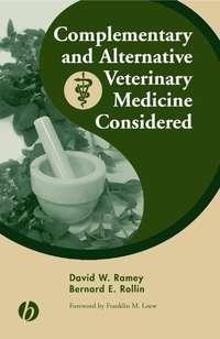 Complementary and Alternative Veterinary Medicine Considered - David Ramey