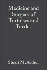 Medicine and Surgery of Tortoises and Turtles - Stuart McArthur