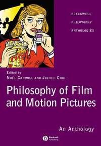 Philosophy of Film and Motion Pictures, Noel  Carroll audiobook. ISDN43519631