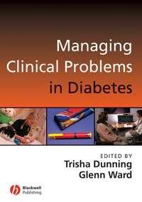 Managing Clinical Problems in Diabetes, Trisha  Dunning audiobook. ISDN43520239
