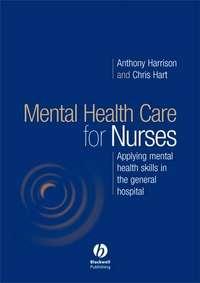 Mental Health Care for Nurses, Chris  Hart audiobook. ISDN43520279