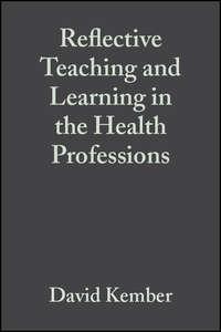 Reflective Teaching and Learning in the Health Professions,  аудиокнига. ISDN43520831