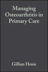 Managing Osteoarthritis in Primary Care - Gillian Hosie