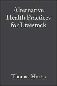 Alternative Health Practices for Livestock, Thomas  Morris аудиокнига. ISDN43521519