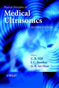 Physical Principles of Medical Ultrasonics - J. Bamber